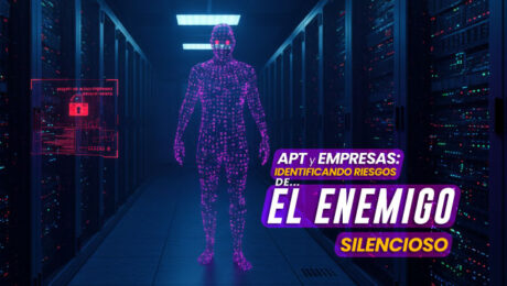 APT_y_Empresas_Identificando_los_riesgos_del_enemigo_silencioso_7way_security