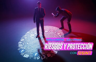 Huella_digital_de_ejecutivos_riesgos_y_protección_con_OSINT_7way_security